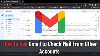 How to Use Gmail to Check Mail From Other Accounts Guide [upl. by Ahsile]