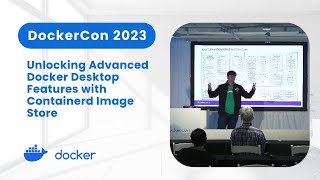 Unlocking Advanced Docker Desktop Features with Containerd Image Store DockerCon 2023 [upl. by Trescha]