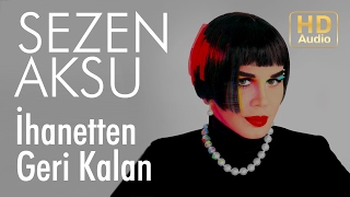 Sezen Aksu  İhanetten Geri Kalan Official Audio [upl. by Garris]