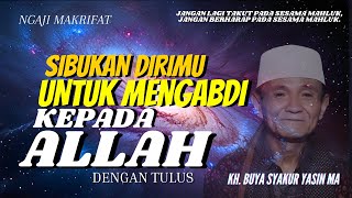 Ilmu Makrifat Tingkat Tinggi Sibuk Mengabdi Kepada Allah  KH Buya Syakur Yasin MA [upl. by Lemmy761]