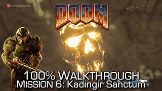 DOOM  Mission 6 Kadingir Sanctum 100 Walkthrough  ALL SECRETSCOLLECTIBLES amp CHALLENGES [upl. by Aicelet]