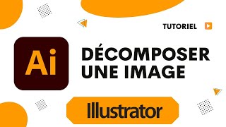 Comment décomposer une image sur Illustrator [upl. by Fogel]