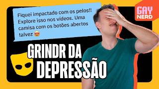 Grindr sexualização depressão e o cara MAIS GATO que eu já fiquei │ GAY NERD [upl. by Dekeles]