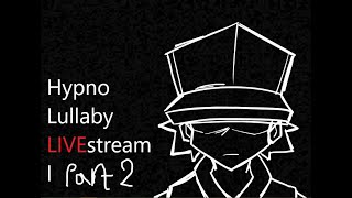 Hypno Lullaby livestream part 2 [upl. by Liw611]