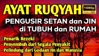 AYAT RUQYAH MUSTAJAB PENGUSIR JIN IBLIS amp SETAN DI RUMAH TUBUH amp TEMPAT USAHA PENY3MBUH4N PENY4K1T [upl. by Lord918]