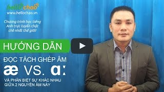 Cách phân biệt âm æ và âm a đúng giọng Mỹ bản xứ  HelloChaoTV [upl. by Yehudit857]