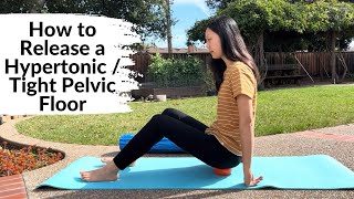 How to release a TIGHT and HYPERTONIC pelvic floor [upl. by Idnam136]