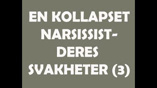 48 En kollapset narsissist  deres svakheter 3 [upl. by Eseilana781]