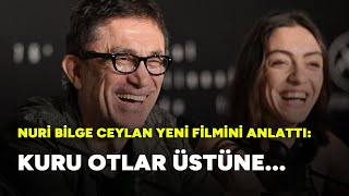 Nuri Bilge Ceylan Kuru Otlar Üstüne filmini anlattı [upl. by Enila]