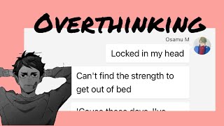 Overthinking  Osamu Angst  Live  Haikyuu Text [upl. by Appledorf984]