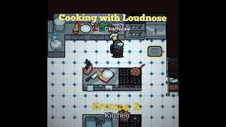 Cooking with Loudnose 🍳  Episode 2 [upl. by Alurd]