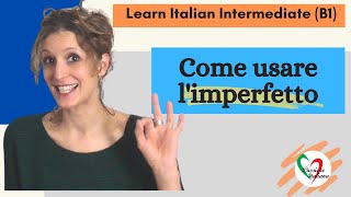 4 Learn Italian Intermediate B1 Come usare l’imperfetto [upl. by Marve]