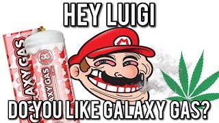 Hey Luigi do you like Galaxy Gas [upl. by Aldon181]