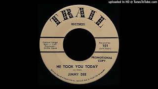 Jimmy Dee  He Took You Today  Trail Records TN 45 [upl. by Daeriam]