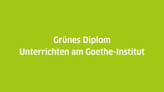 Grünes Diplom Unterrichten am GoetheInstitut [upl. by Chernow]