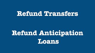 All about Refund Transfers and Refund Anticipation Loans [upl. by Esirehs283]