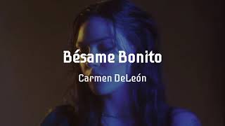 Carmen DeLeón  Bésame Bonito Lyrics PETICIÓN [upl. by Cud237]