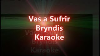 Vas a Sufrir  Bryndis  Karaoke [upl. by Faxan]