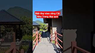 Biệt thự view sông Cái Nha Trang đẹp quá [upl. by Yeliw563]