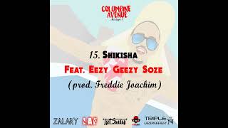 15 Shikisha Ft Eezy Geezy Soze [upl. by Spiro]