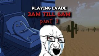 3AM TILL 6AM CHALLENGE ON EVADE PART 3 [upl. by Lilly112]