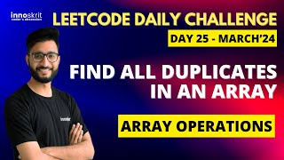 Find All Duplicates In An Array  Array Operations  LeetCode Daily Challenge  Aakash Verma [upl. by Trimble]