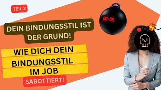 2 Teil Wie Dich Dein Bindungsstil im Job sabottiert Desorganisierter amp AblehnendVermeidender [upl. by Llien]