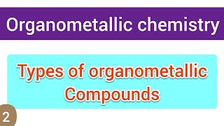 Types of organometallic compounds  organometallic chemistry  simplified [upl. by Aelrac473]