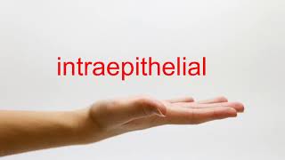 How to Pronounce intraepithelial  American English [upl. by Elletnwahs]