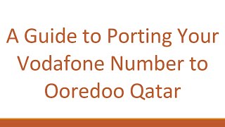 A Guide to Porting Your Vodafone Number to Ooredoo Qatar [upl. by Alabaster734]