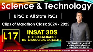 L17 INSAT 3DS  ISRO  UPSC PRELIMS amp MAINS  DR RAVI AGRAHARI [upl. by Onilegna702]