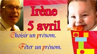 Choisir et fêter un prénom fille caractère  Irène 5 avril [upl. by Inasah]