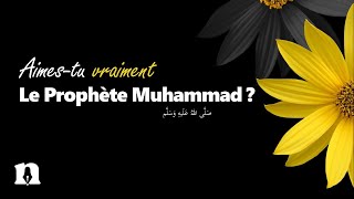 Aimestu vraiment le Prophète Muhammad prière et salut sur lui [upl. by Shifra222]