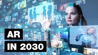 The Future of Augmented Reality 2030 [upl. by Joete]