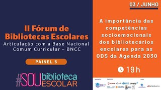 II Fórum de Bibliotecas Escolares  Articulação com a Base Nacional Comum Curricular  BNCC Painel 5 [upl. by Weeks]