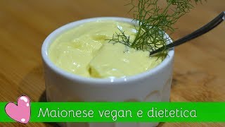 MAIONESE Vegan e DIETETICA semplicissima Ricetta light fai da te [upl. by Atinnek]