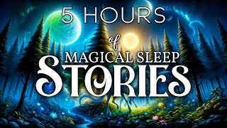 A Cozy Sleep Story Collection 5 HOURS of Continous Magical Sleep Stories [upl. by Stepha]