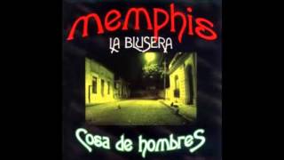 Memphis La Blusera  Cosa de Hombres [upl. by Zoie591]