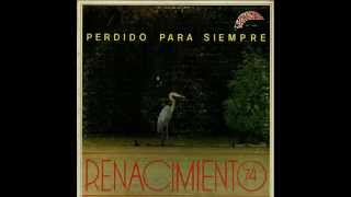 Renacimiento 74  Perdido Para Siempre 1977 [upl. by Idnod]