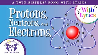 Protons Neutrons Electrons  A Twin Sisters® Song With Lyrics [upl. by Ocnarfnaig]