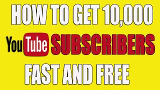 HOW TO GET 10000 YOUTUBE SUBSCRIBERS FAST AND FREE [upl. by Bekha73]