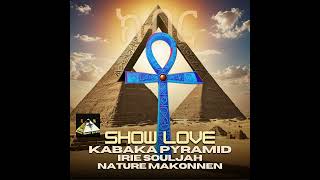 Kabaka Pyramid Irie Souljah amp Nature Makonnen  Show Love Official Audio [upl. by Ayocat]