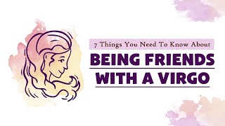 7 Things You Need To Know About Being Friends With A Virgo [upl. by Ruthe]