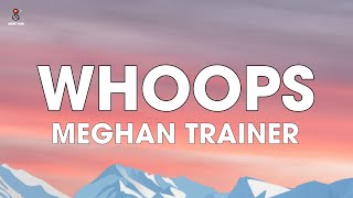 Meghan Trainor  Whoops Lyrics [upl. by Celia452]