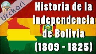 Historia de la Independencia de Bolivia 1809  1825 [upl. by Ciredor]