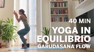 Yoga in equilibrio  Garudasana Flow  40 min  Lezione per tutto il corpo  Liv base e intermedio [upl. by Leonanie]