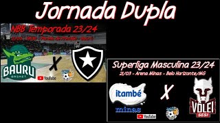 Ao Vivo Jornada Dupla Bauru Basket x Botafogo NBB 2324  Minas x SESI Superliga Masculina 2324 [upl. by Aziar938]