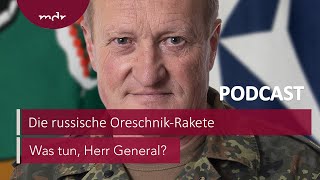 243 Die russische OreschnikRakete  Podcast Was tun Herr General  MDR [upl. by Ellerud]