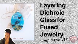 Layering Dichroic Glass for Fused Glass Jewelry by Tanya Veit of AAE Glass amp Fusing Party [upl. by Bobina]