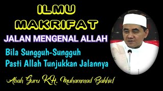 Ilmu Makrifat Jalan Mengenal Allah  KH MUHAMMAD BAKHIET [upl. by Elem630]